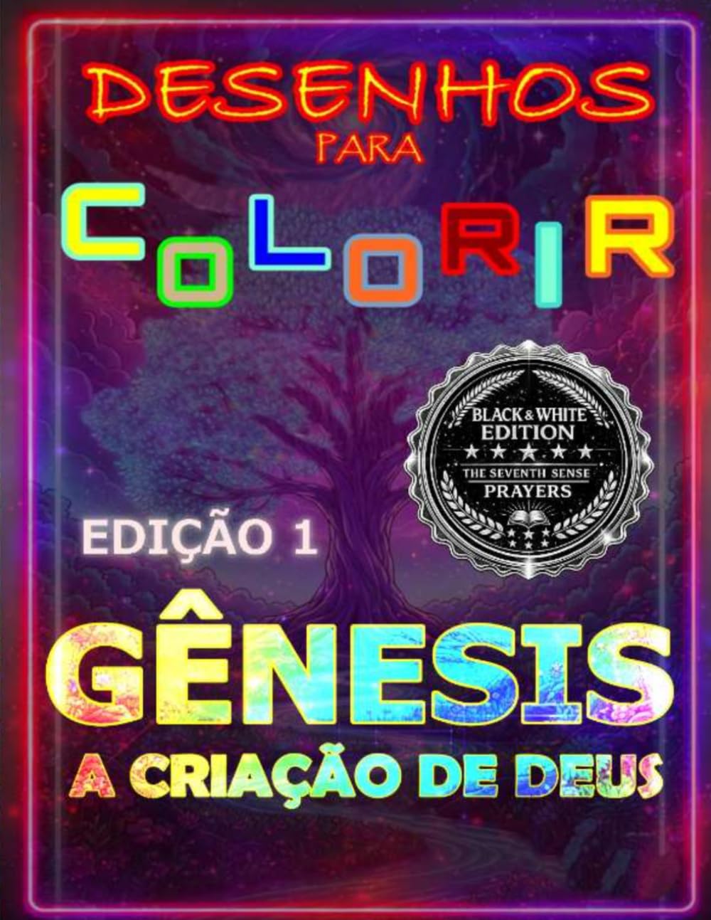 GÊNESIS A CRIAÇÃO DE DEUS EDIÇÃO 1- ( EDIÇÃO SIMPLES PRETO E BRANCO- 30 DESENHOS ): LIVRO DE COLORIR BÍBLICO