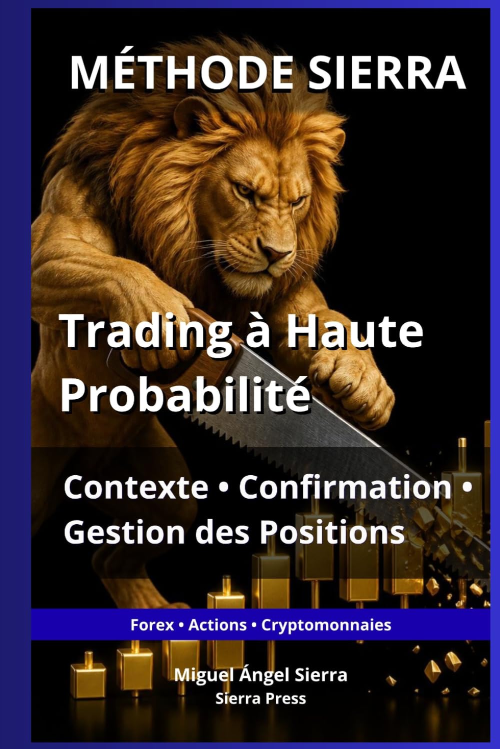 MÉTHODE SIERRA: Trading à Haute Probabilité : Contexte, Confirmation et Gestion des Positions (Publications Wall Street - Finance - Investissement - Trading et Bourse)