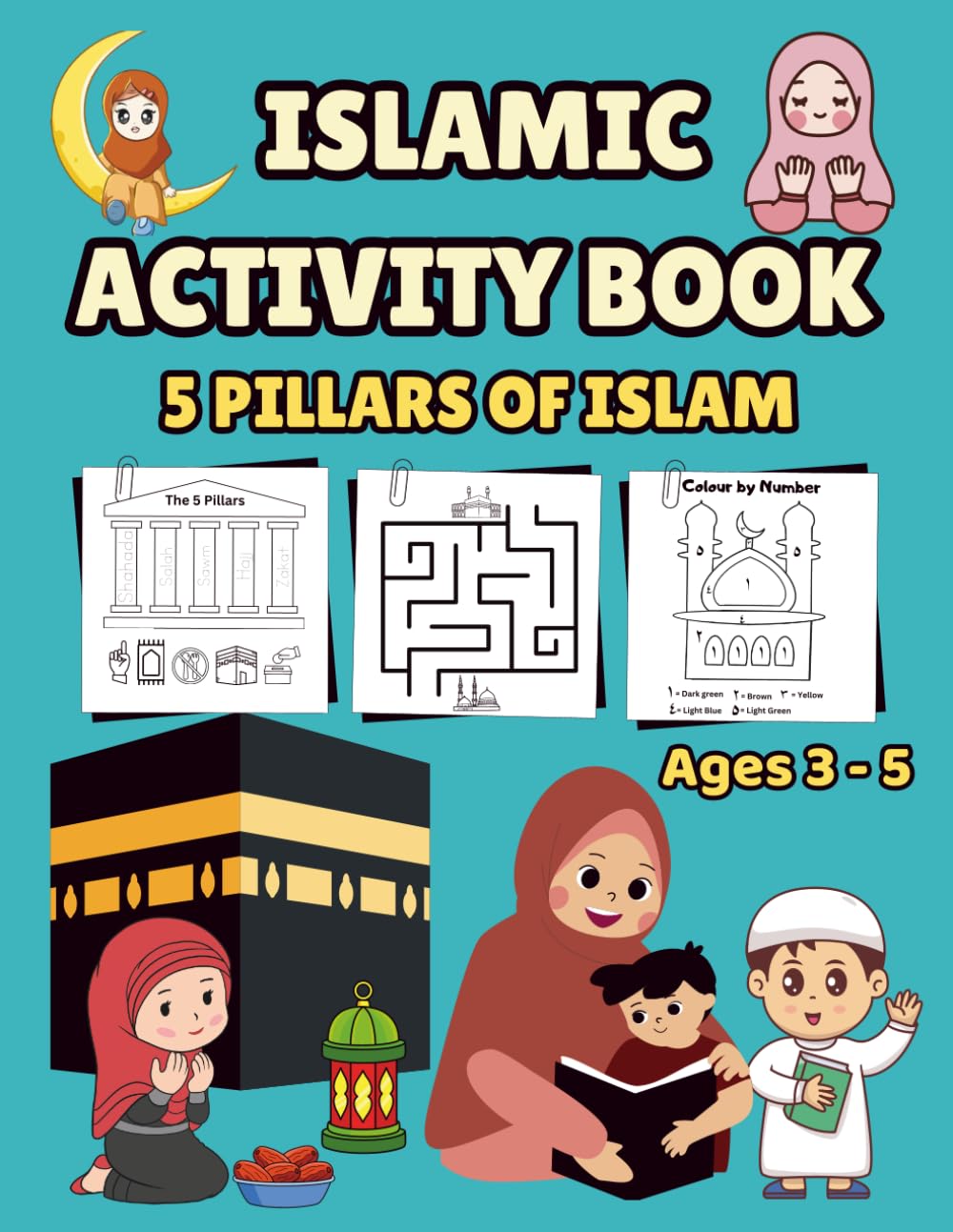 ISLAMIC ACTIVITY BOOK: 5 PILLARS OF ISLAM For Ages 3- 5 Years (kids & Islam)