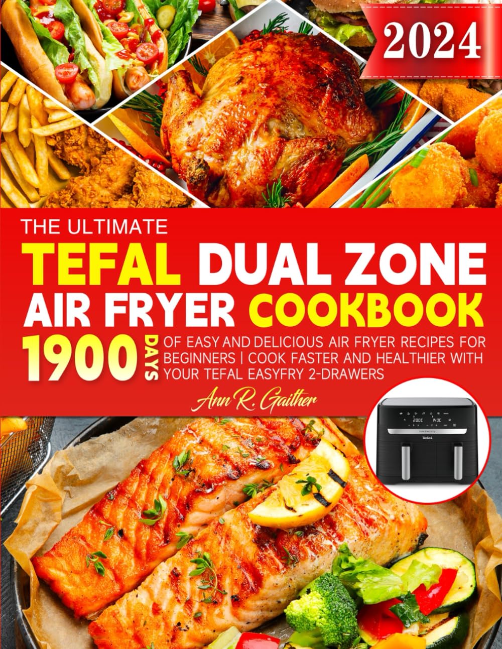 The Ultimate Tefal Dual Zone Air Fryer Cookbook: 1900 Days of Easy and Delicious Air Fryer Recipes for Beginners | Cook Faster and Healthier with Your Tefal EasyFry 2-Drawers