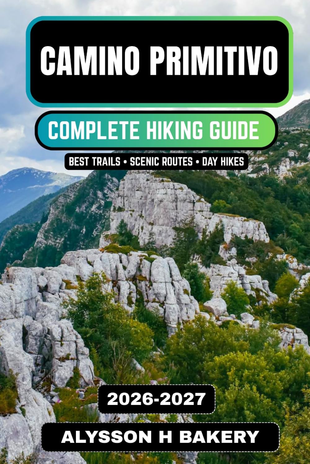 Camino Primitivo Hiking Guide 2026–2027: Complete Pilgrim Route, Trail Stages, Accommodation & Camino Travel Tips (TrailWise 2025 Hiking Edition)