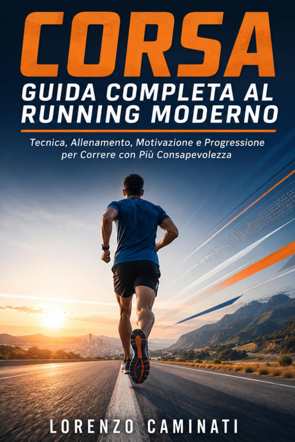 Corsa Guida Completa al Running Moderno: Tecnica, Allenamento, Motivazione e Progressione per Correre con Più Consapevolezza