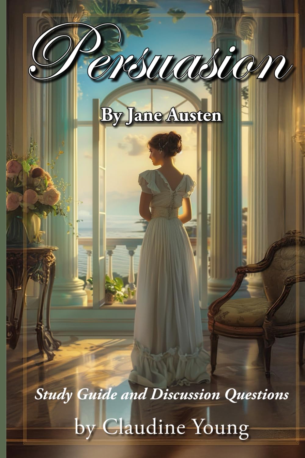 Persuasion: Study Guide and Discussion Questions by Claudine Young