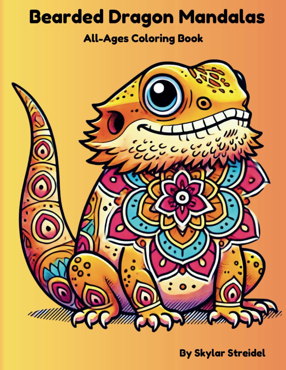 Bearded Dragon Mandalas: All-Ages Coloring Book by Skylar Streidel (Bearded Dragon All Ages Coloring Books)