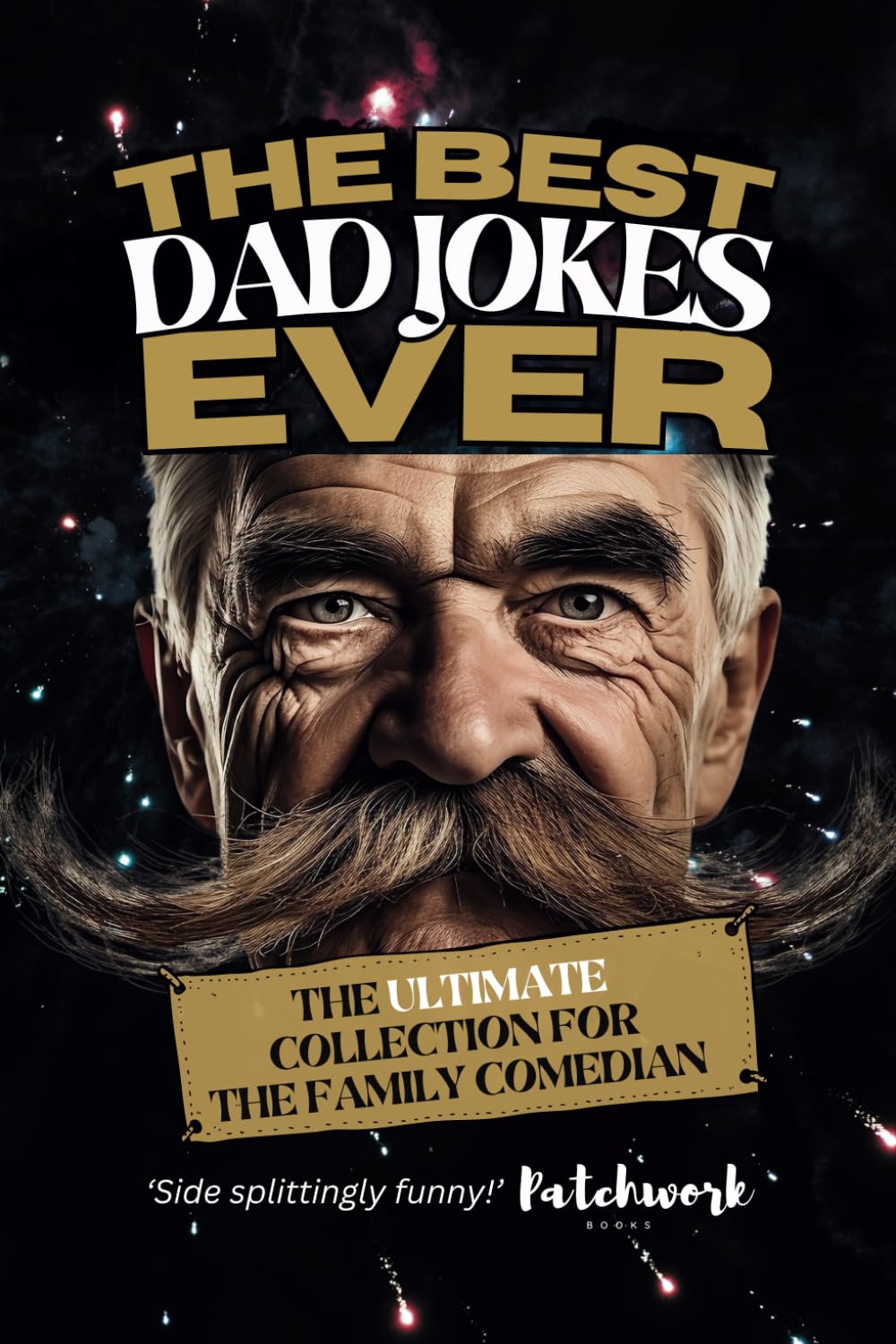 The Best Dad Jokes Ever - The Ultimate Collection: The perfect gift for dads