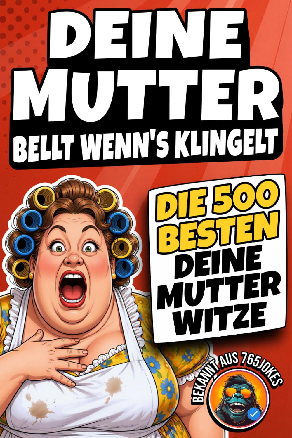 Deine Mutter bellt, wenn's klingelt: Die 500 BESTEN Deine Mutter Witze – Das ULTIMATIVE Witzebuch