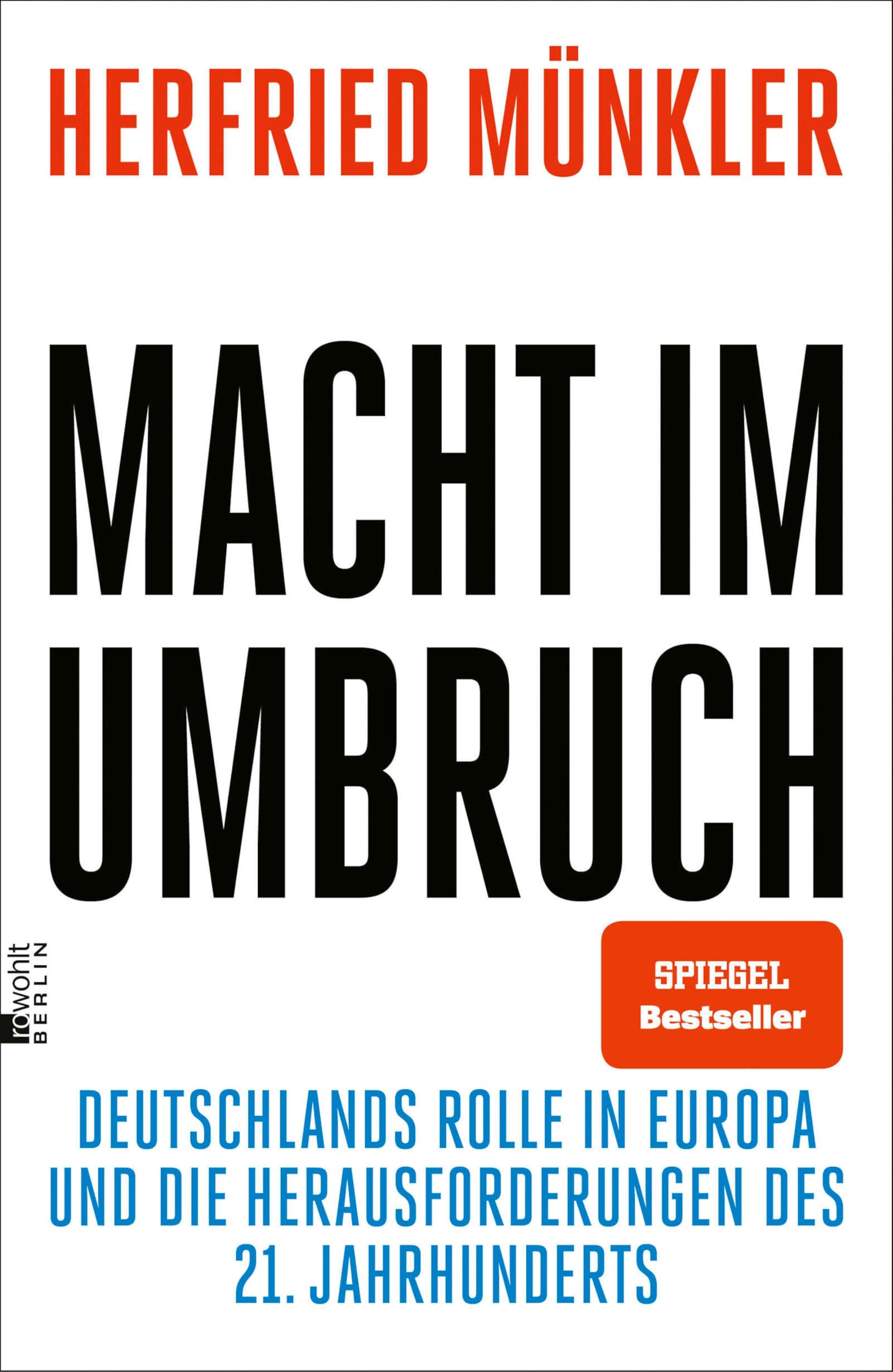 Macht im Umbruch: Deutschlands Rolle in Europa und die Herausforderungen des 21. Jahrhunderts | "Das Buch zur Frage der Zeit." Der Spiegel