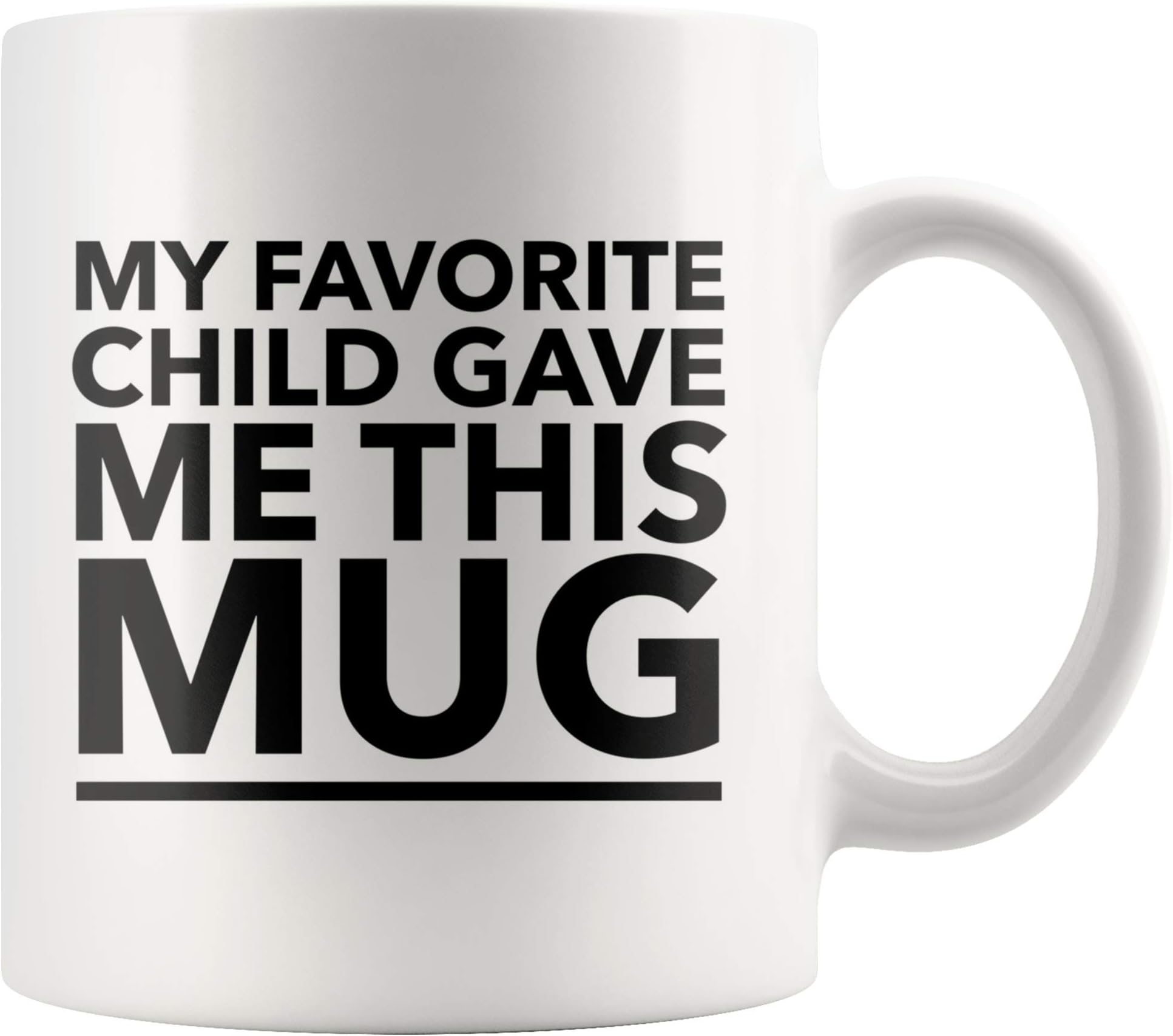 My Favorite Child Gave Me This Mug Funny Coffee Cup For Mom Dad - Gag Idea From Daughter, Son, Kids For Parents