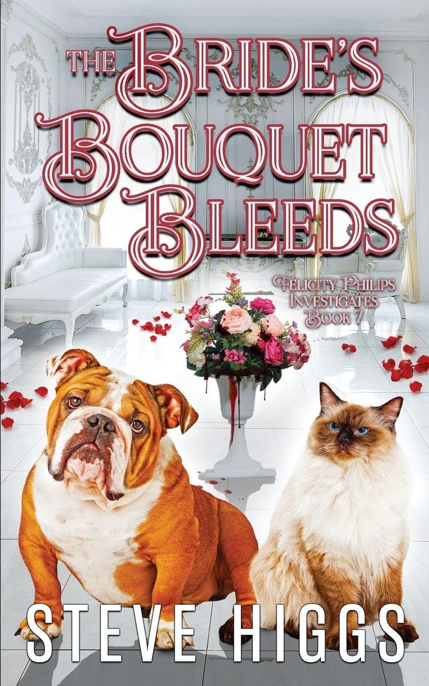 The Bride's Bouquet Bleeds: 7 (Felicity Philips Investigates)