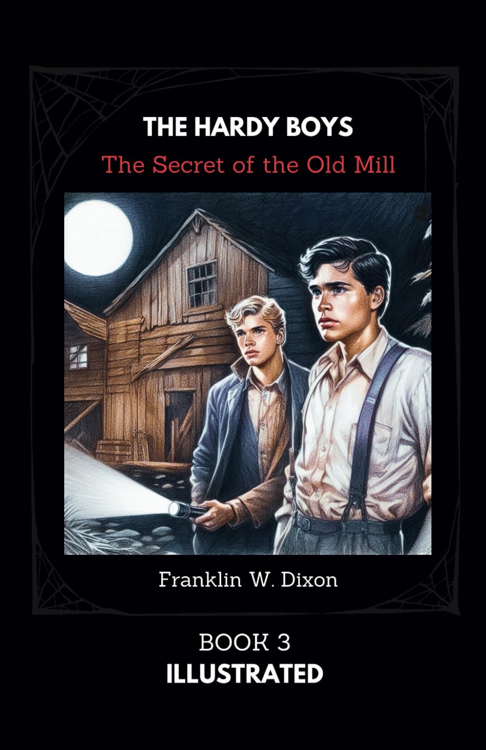 THE HARDY BOYS: THE SECRET OF THE OLD MILL: ILLUSTRATED THE HARDY BOYS BOOK 3