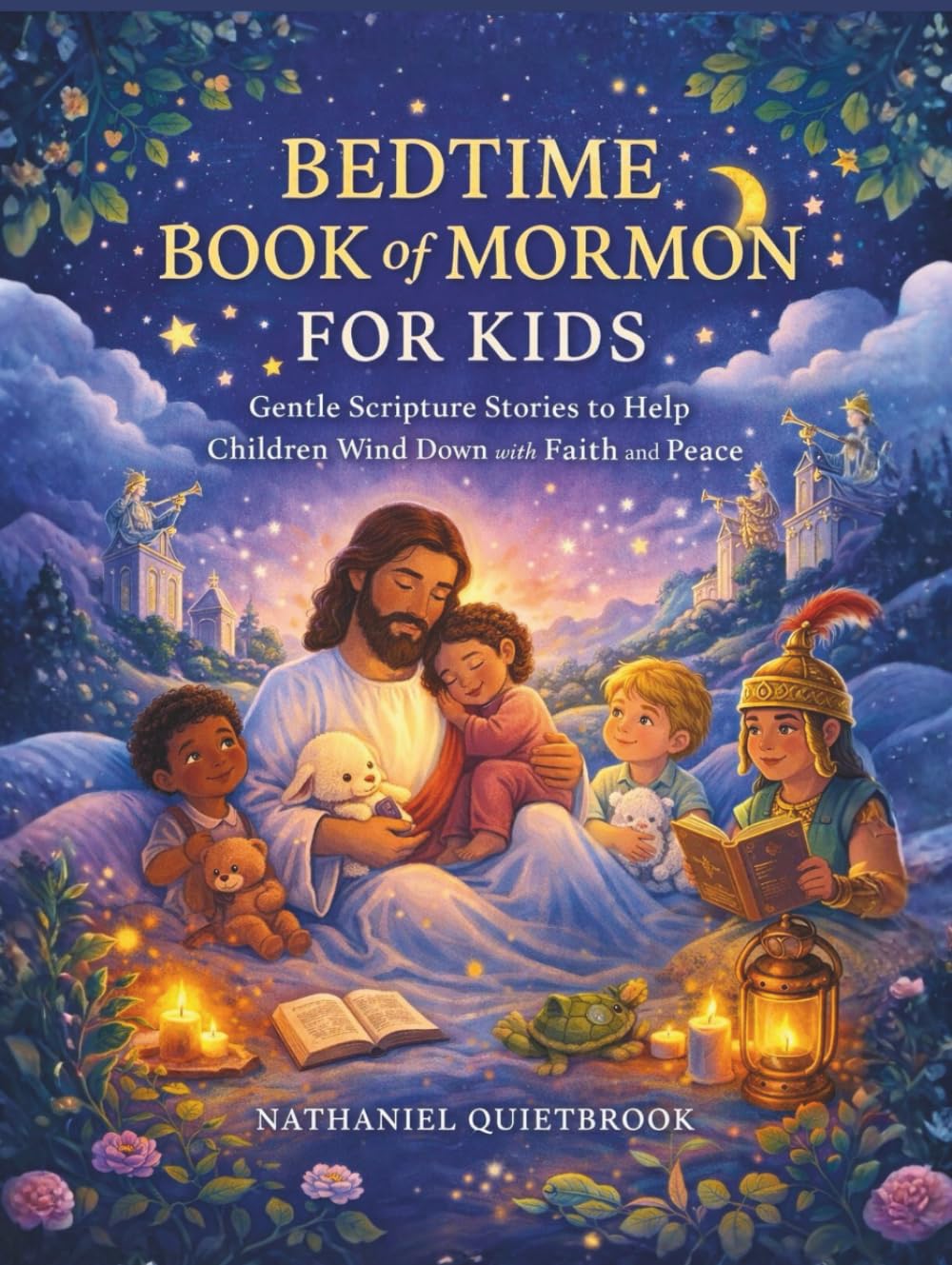 BEDTIME BOOK OF MORMON FOR KIDS: Gentle Scripture Stories to Help Children Wind Down with Faith and Peace