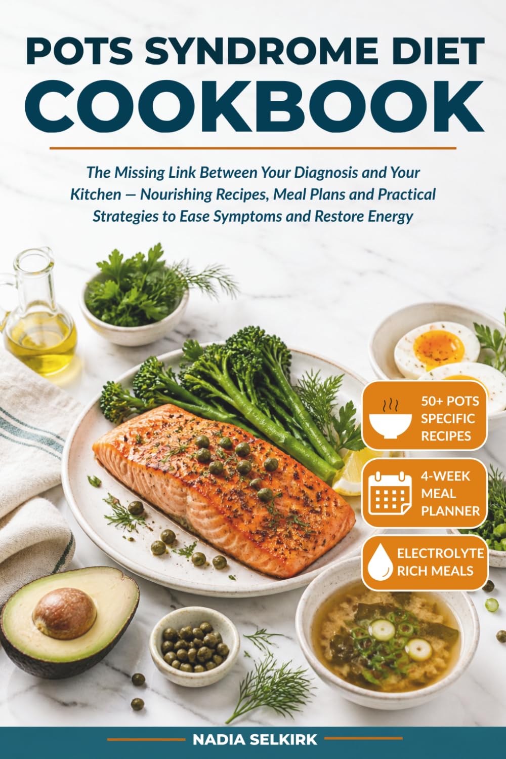 POTS Syndrome Diet Cookbook: The Missing Link Between Your Diagnosis and Your Kitchen — Nourishing Recipes, Meal Plans and Practical Strategies to Ease Symptoms and Restore Energy
