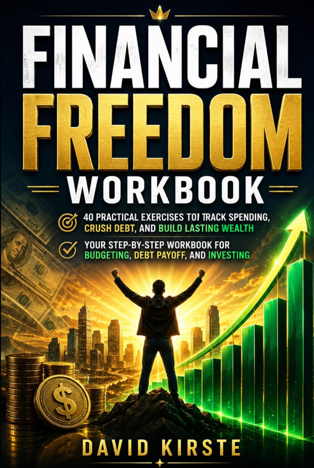 Financial Freedom Workbook: The Evidence-Based 10-Year Plan to Financial Independence — FIRE, ETF Investing, Savings Rate & Debt Elimination