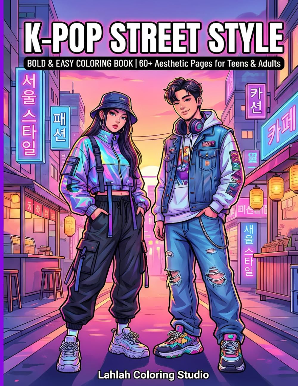 K-POP Street Style: Bold & Easy Coloring Book, 60+ Aesthetic Pages for Teens and Adults: K-Pop Coloring Book, Relaxing Idol Fashion, Modern Seoul City ... Fans, Perfect for Markers & Stress Relief
