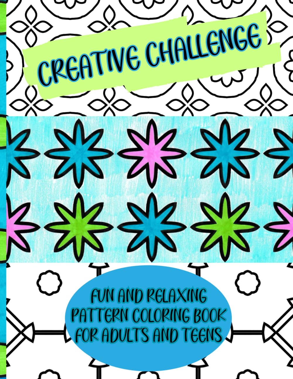Creative Challenge: Fun and Relaxing Pattern Coloring Book for Adults and Teens: Satisfying Patterns for mindfulness, stress relief, and art therapy