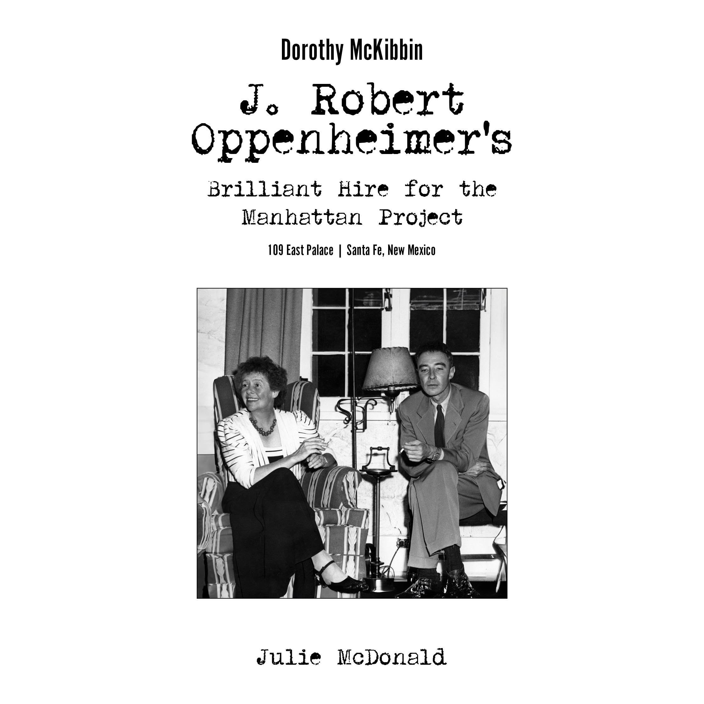 Dorothy McKibbin: J. Robert Oppenheimer's Brilliant Hire for the Manhattan Project at 109 East Palace Santa Fe, New Mexico