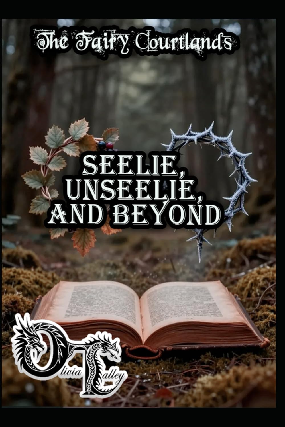 The Fairy Courtlands: Seelie, Unseelie, and Beyond: 4 (Olivia Talley's Fairy Magick)