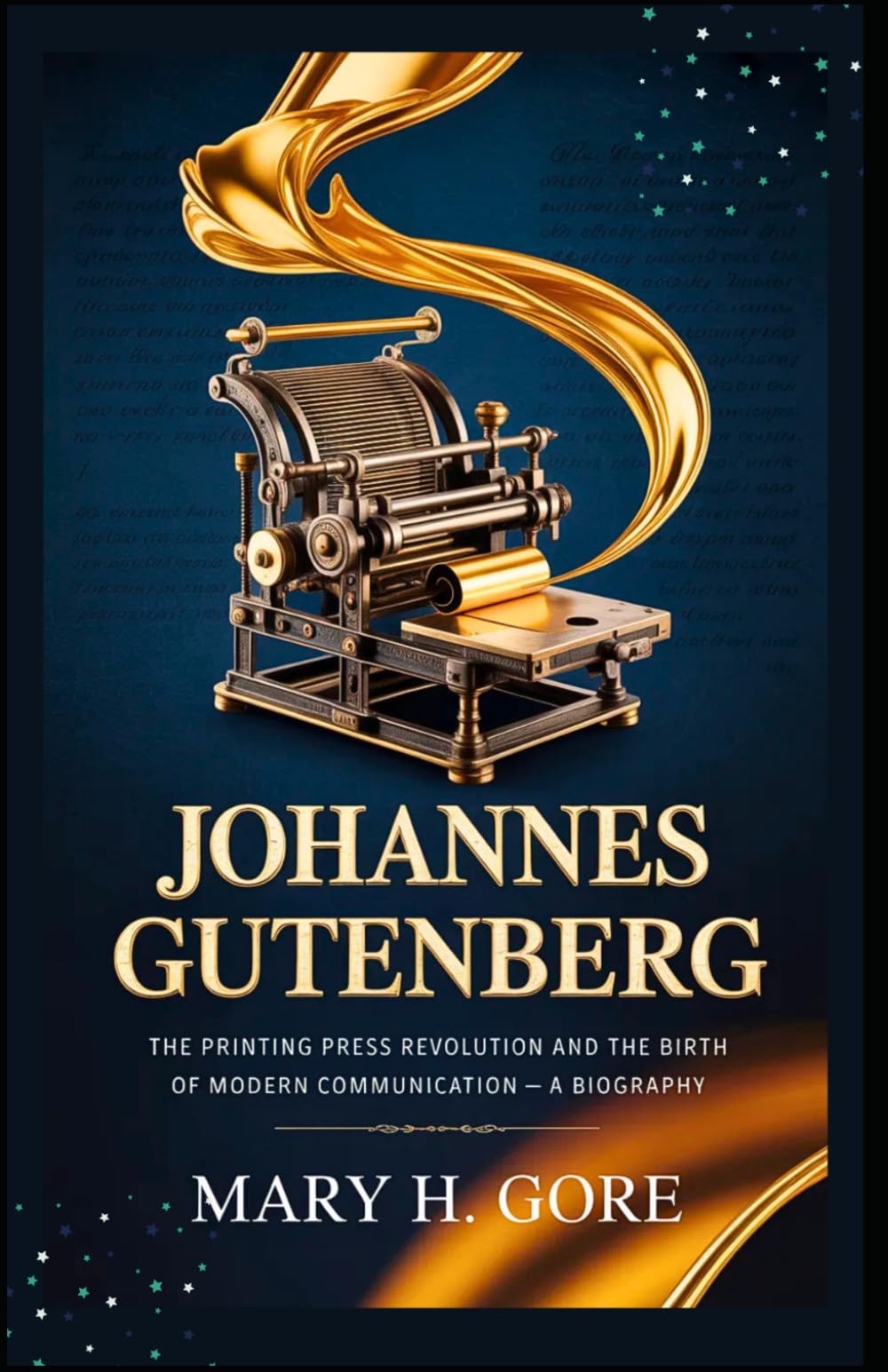 Johannes Gutenberg: The Printing Press Revolution and the Birth of Modern Communication — A Biography