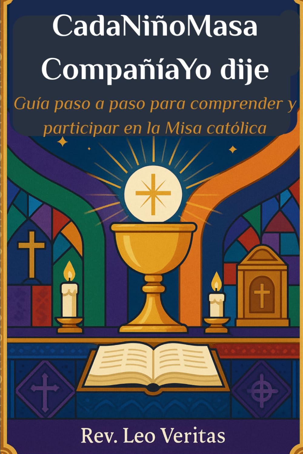 CadaNiñoMasa CompañíaYo dije: Guía paso a paso para comprender y participar en la Misa católica