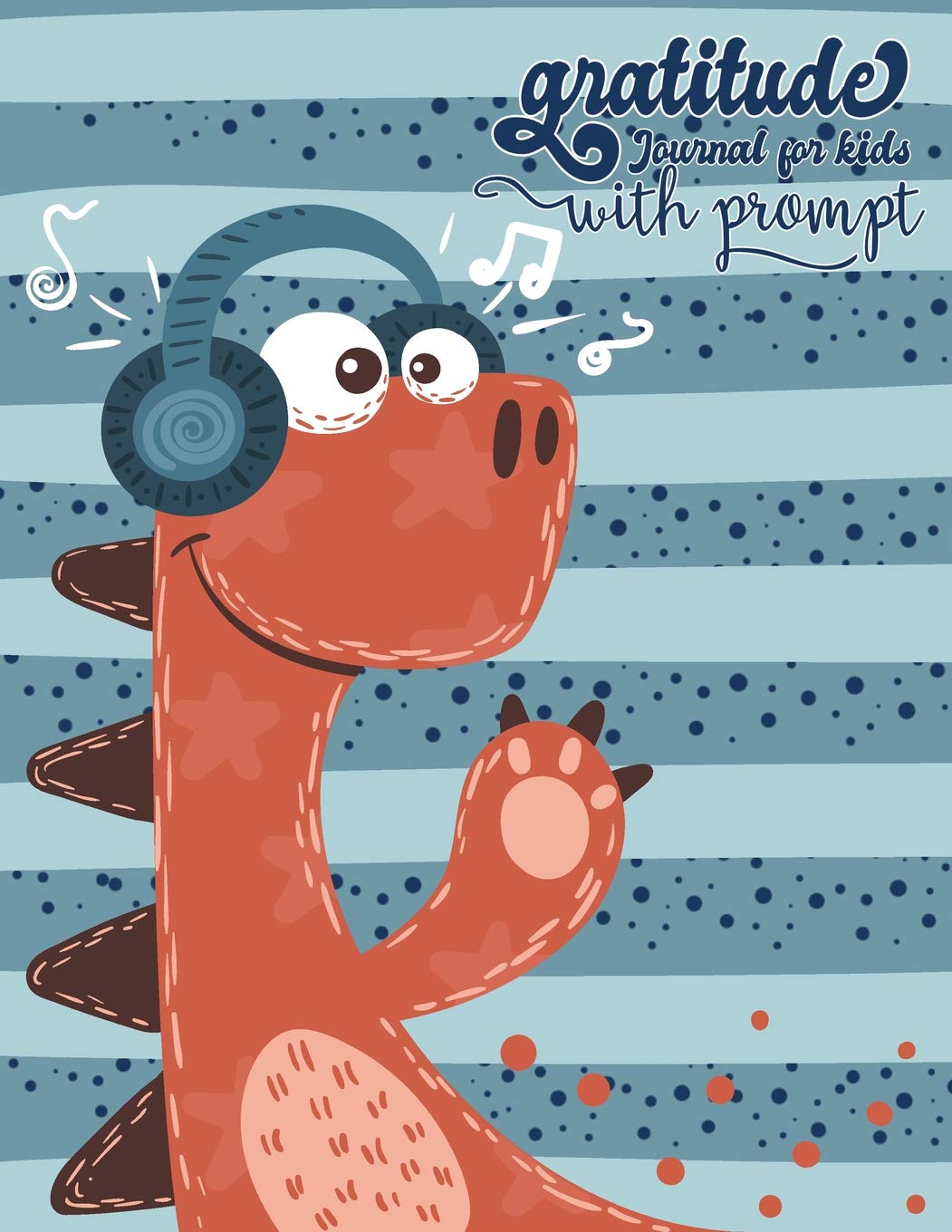 Gratitude Journal for Kids with Prompts: 90 Days Daily Writing with Prompts, Questions and Quotes: Today I Am Grateful for and Something Awesome That Happened Today Dino Music Design