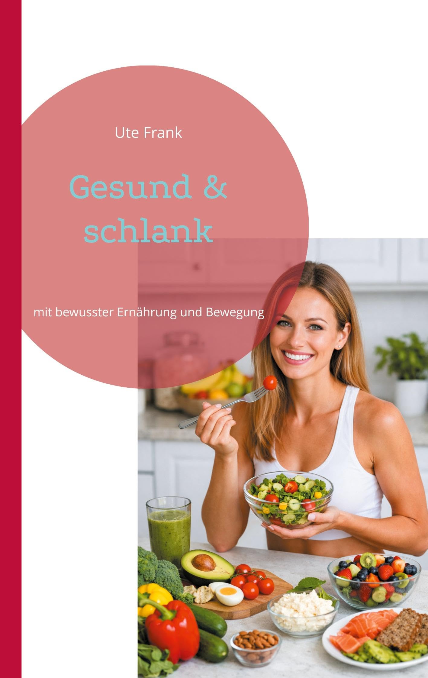 Gesund & schlank: mit bewusster Ernährung und Bewegung