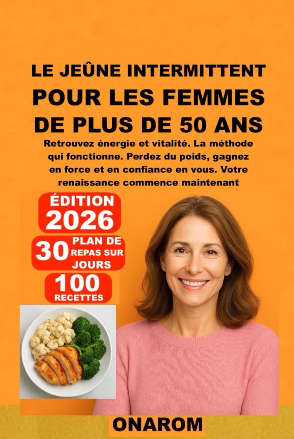 LE JEÛNE INTERMITTENT POUR LES FEMMES DE PLUS DE 50 ANS: Retrouvez énergie et vitalité. La méthode qui fonctionne. Perdez du poids, gagnez en force et en confiance en vous. Votre renaissance commence