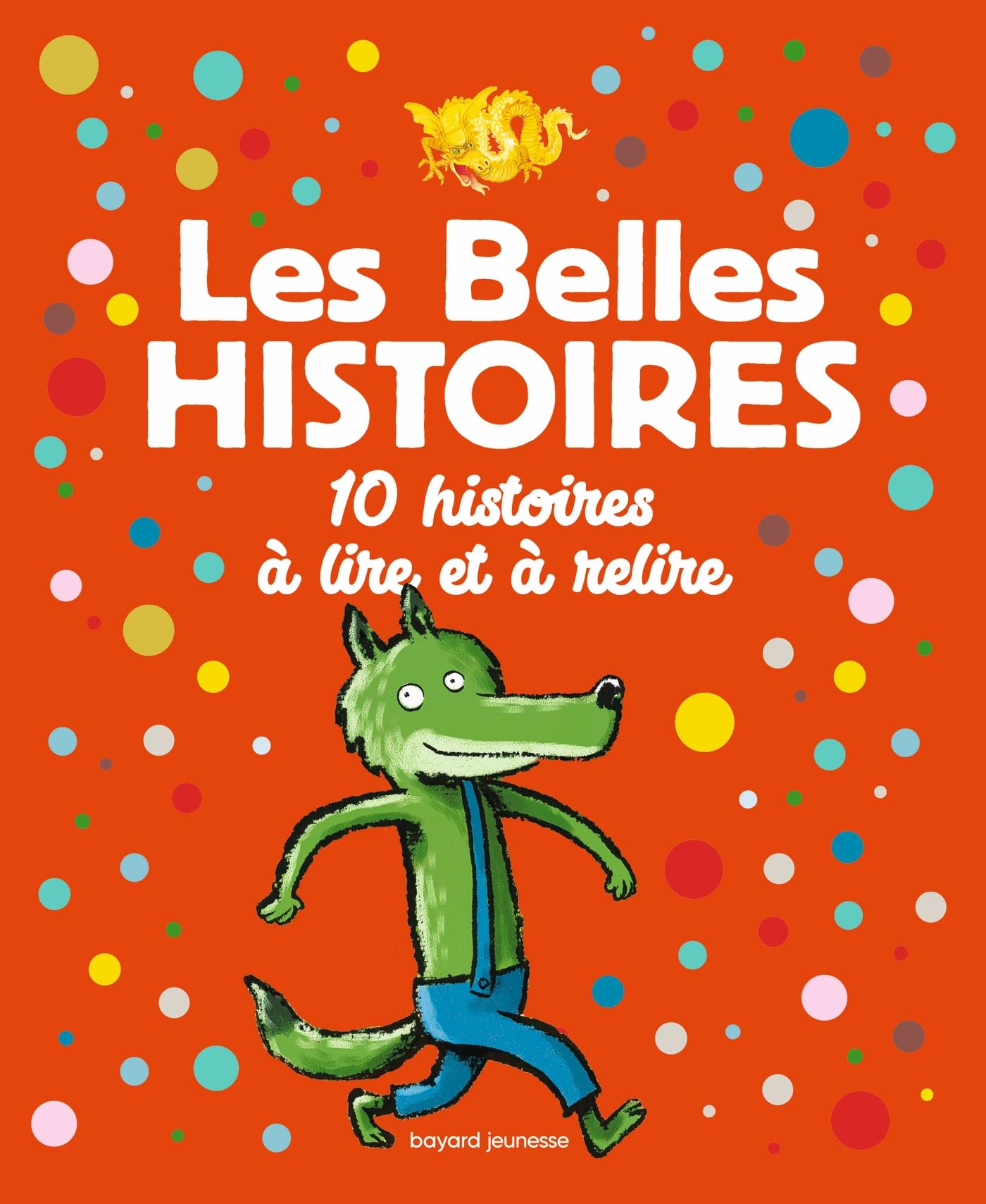 Les Belles Histoires 10 histoires à lire et à relire