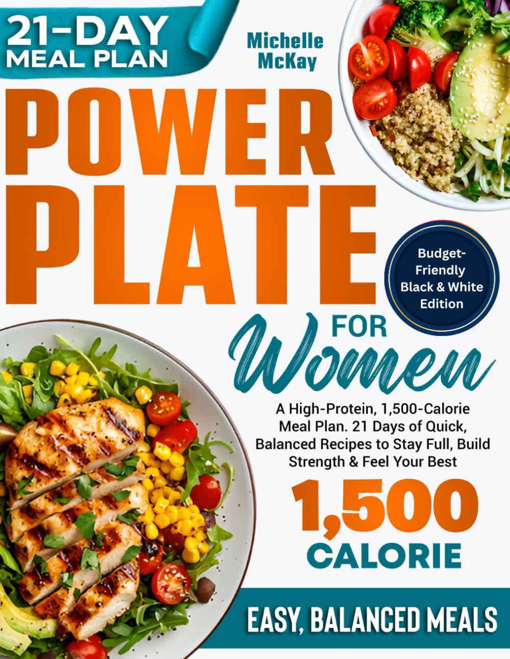 POWER PLATE FOR WOMEN: A 21-Day High-Protein, 1,500-Calorie Meal Plan to Build Strength, Stay Full & Feel Good: Black & White Budget Edition