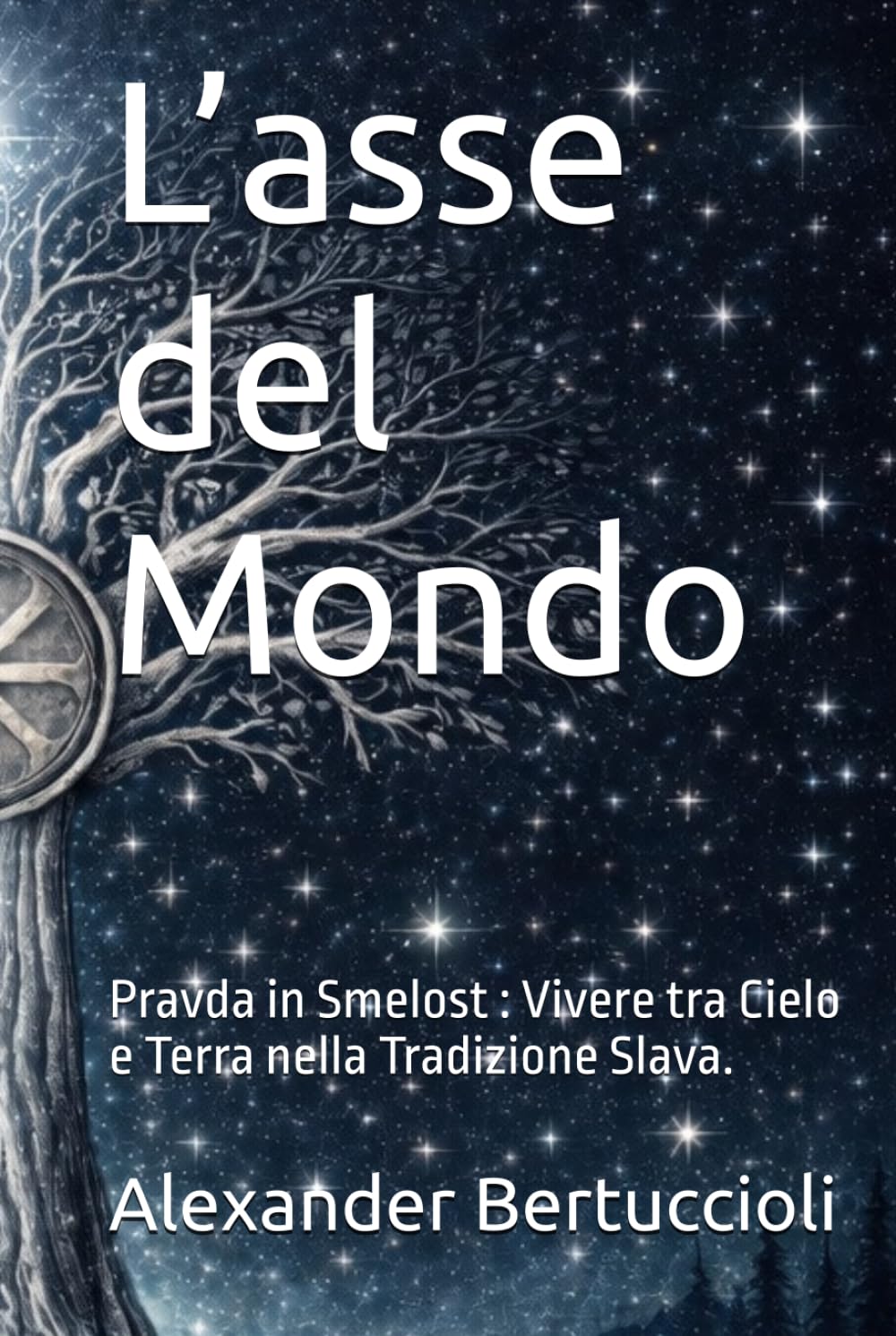 L’ASSE DEL MONDO: Pravda in Smelost : Vivere tra Cielo e Terra nella Tradizione Slava. (SVETONAZOR | Visione del Mondo)