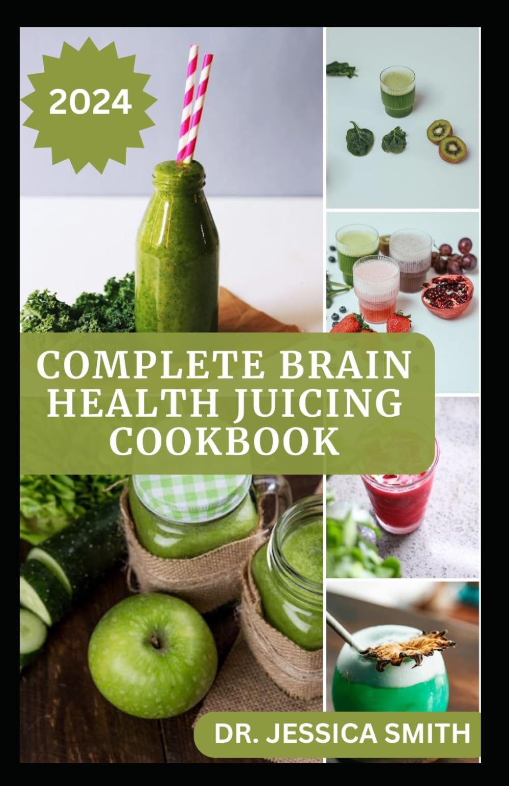 THE COMPLETE BRAIN HEALTH JUICING COOKBOOK: Quick and Easy Fruits Blend to Improve Loss of Memory and Enhance Brain functions