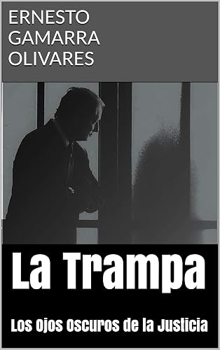 La Trampa: Los Ojos Oscuros de la Justicia (Spanish Edition)