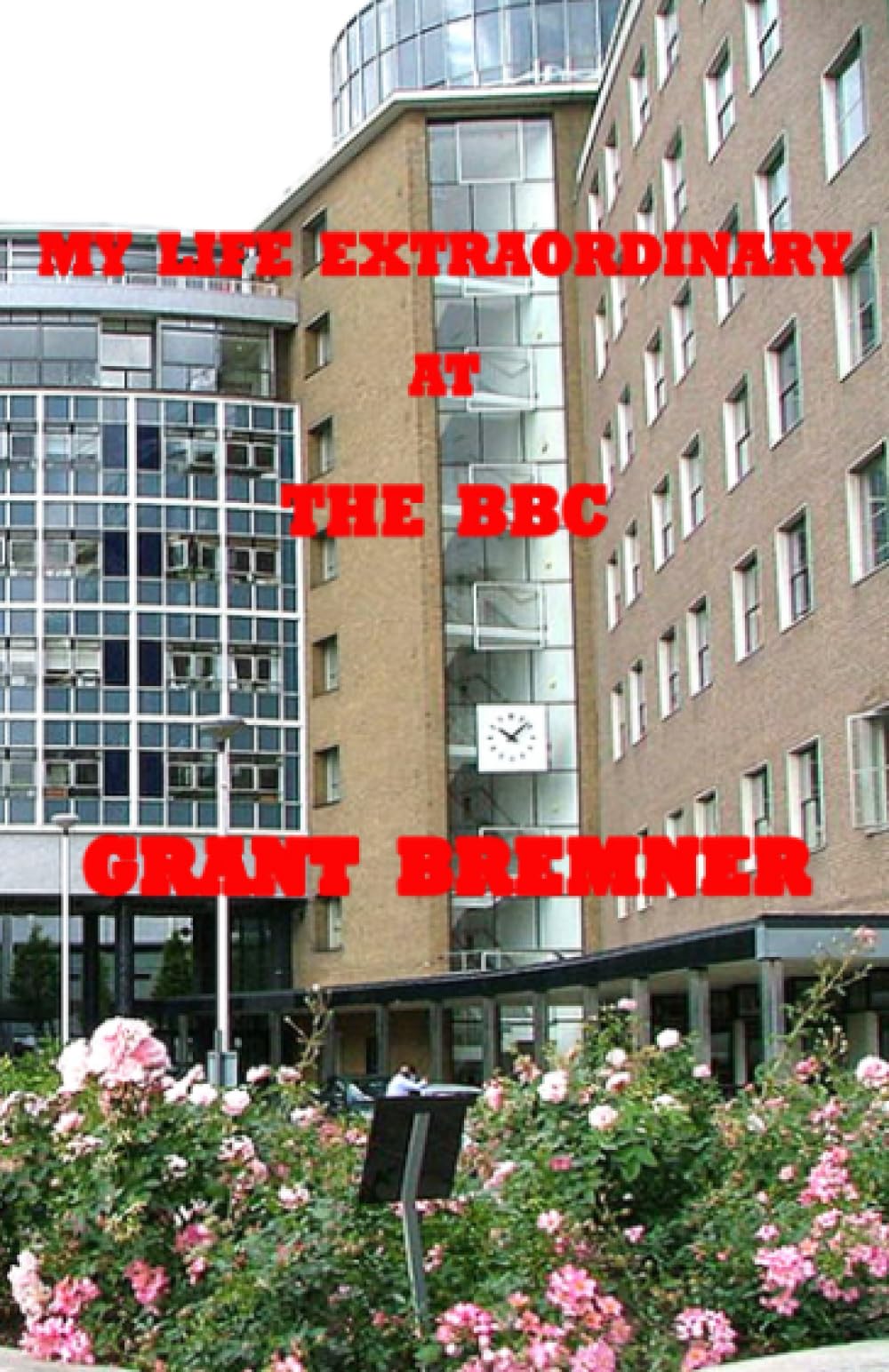 My Life Extraordinary At The BBC