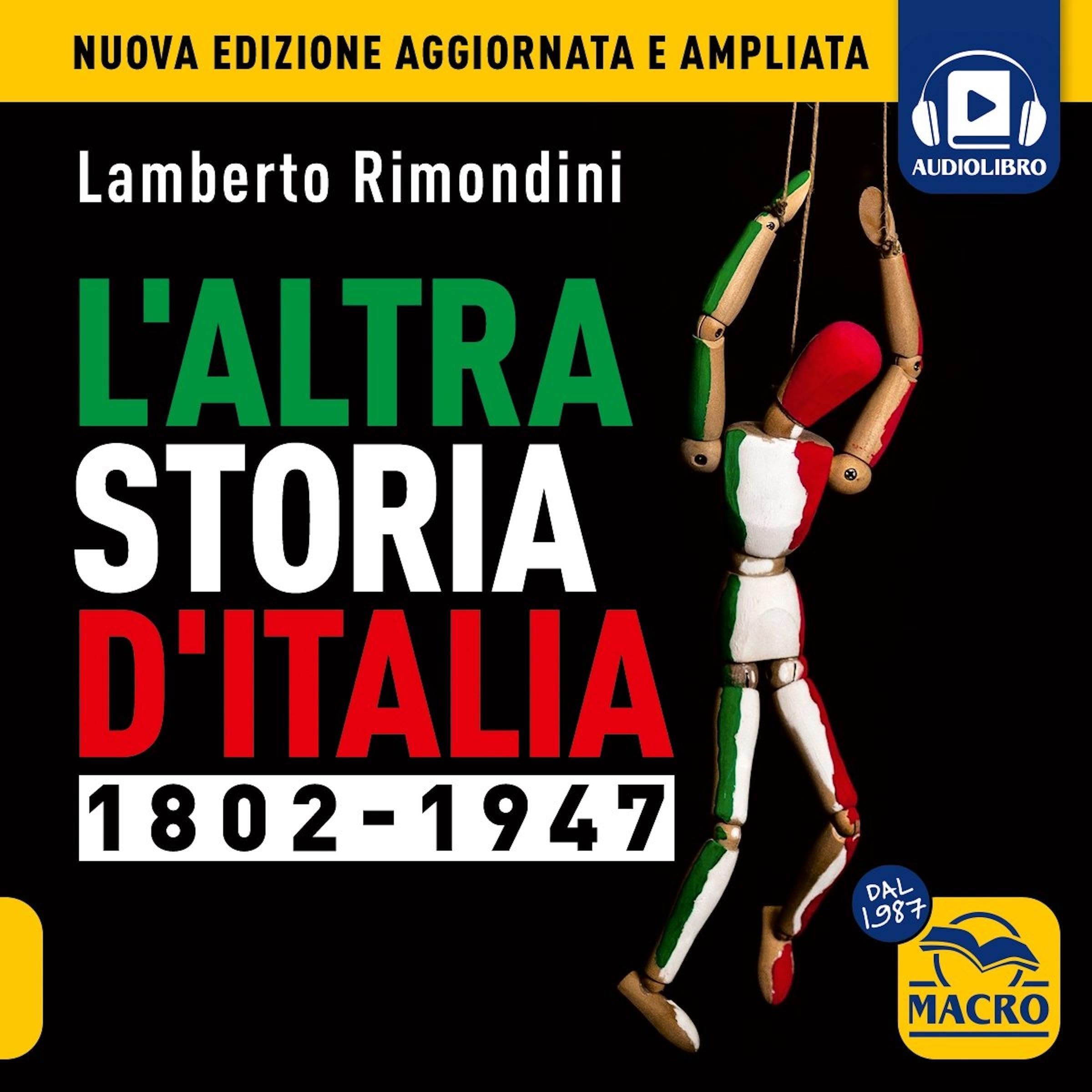 L'Altra Storia d'Italia 1802 - 1947: L'altra storia d'Italia vol.1