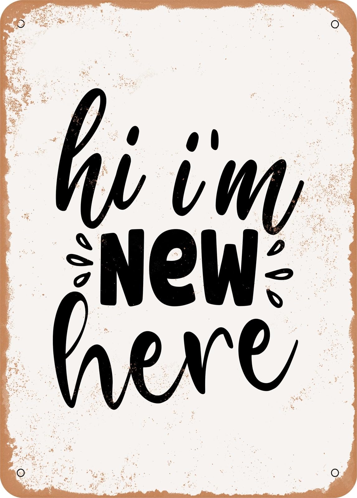 Miaomansenstore Metal Sign - Hi I'm New Here - 2 - Vintage Rusty Look Home Decor