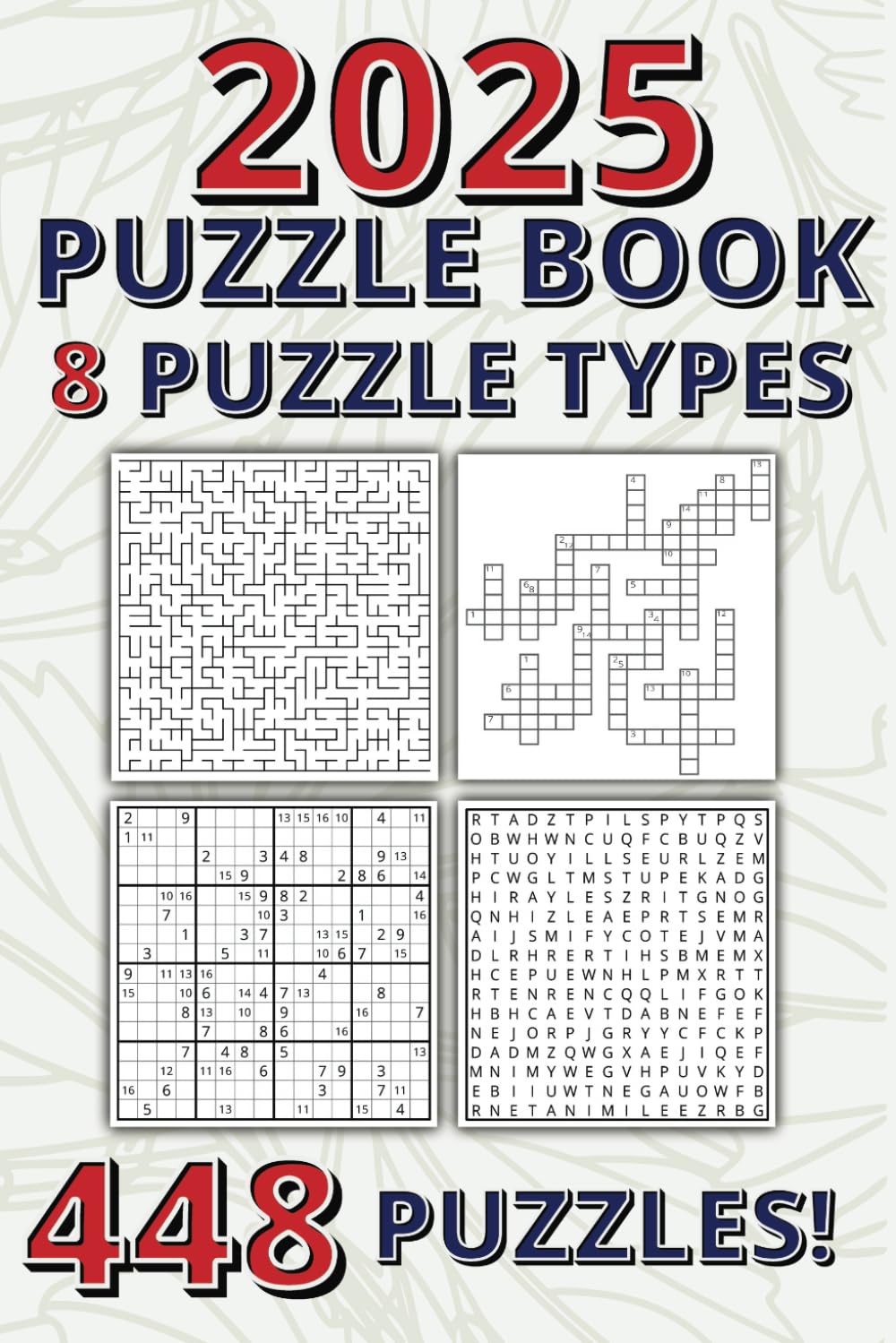 2025 Complete Puzzlebook! 448 Puzzles!: Including Wordsearch, Sudoku, Crosswords, Mazes and more!