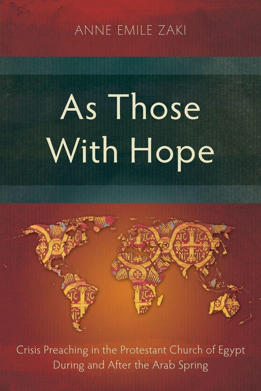 As Those With Hope: Crisis Preaching in the Protestant Church of Egypt During and After the Arab Spring (Studies in Homiletics)