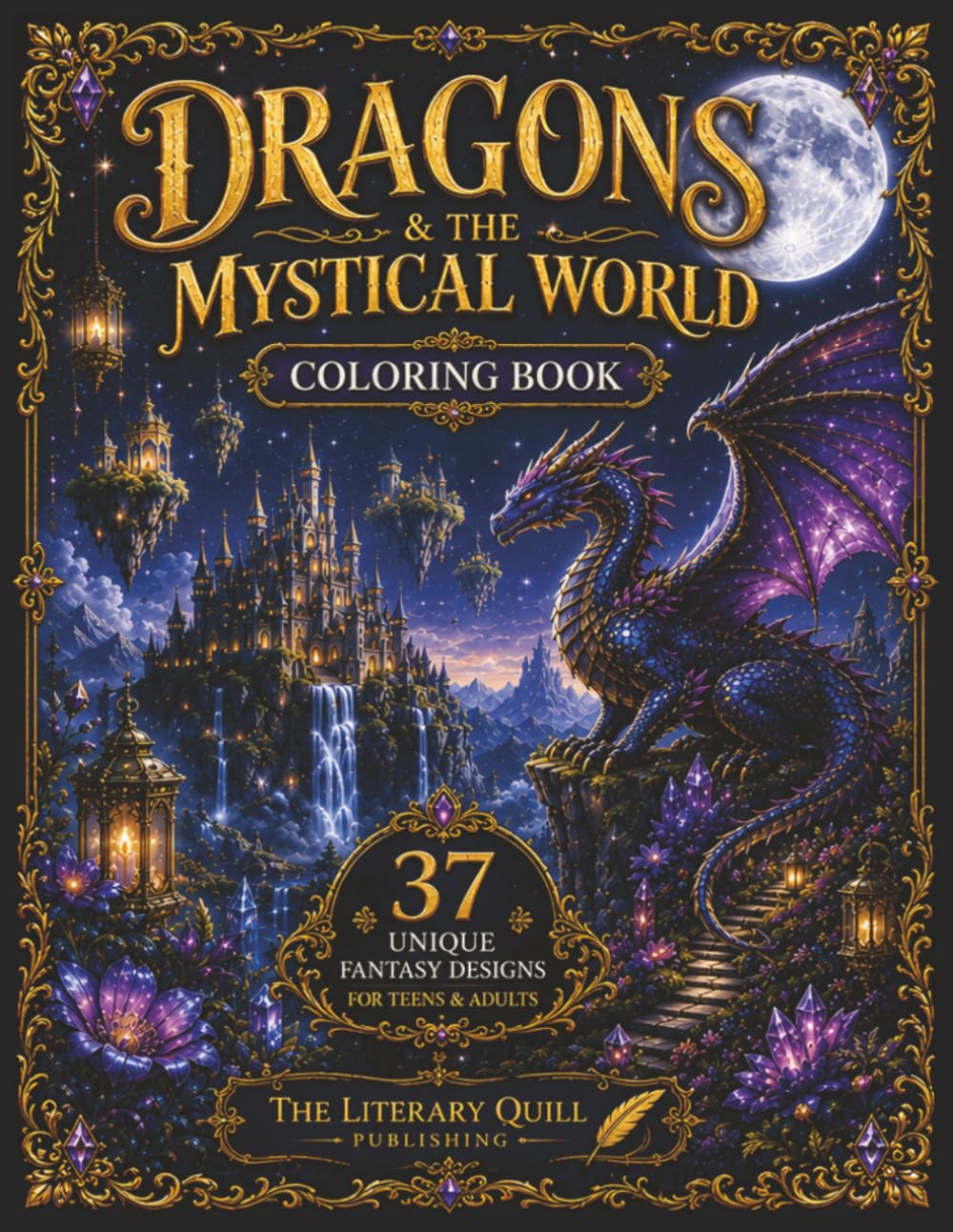 Dragons & The Mystical World: A Fantasy Coloring Adventure for Teens & Adults (The Mystical Realms Coloring Collection)