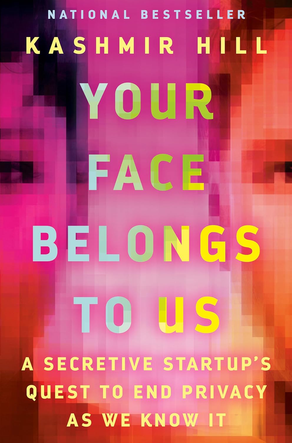 Your Face Belongs to Us A Secretive Startup's Quest to End Privacy as