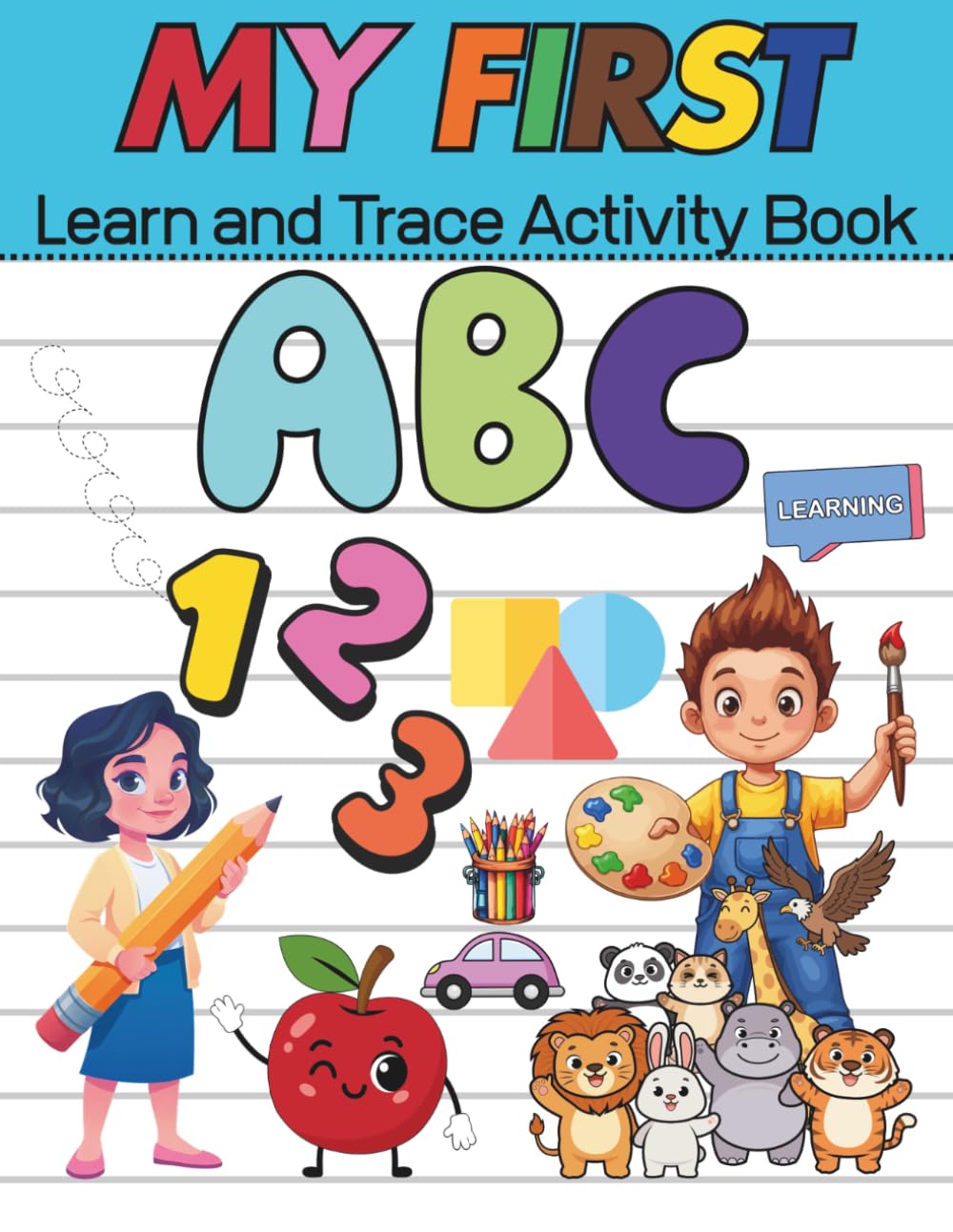 My First Learn and Trace Activity Book: A Fun Early Learning Workbook with Shapes, Colors, Numbers, Alphabet, Animals and Objects Tracing, Coloring and Activities for Toddlers and Preschool Kids