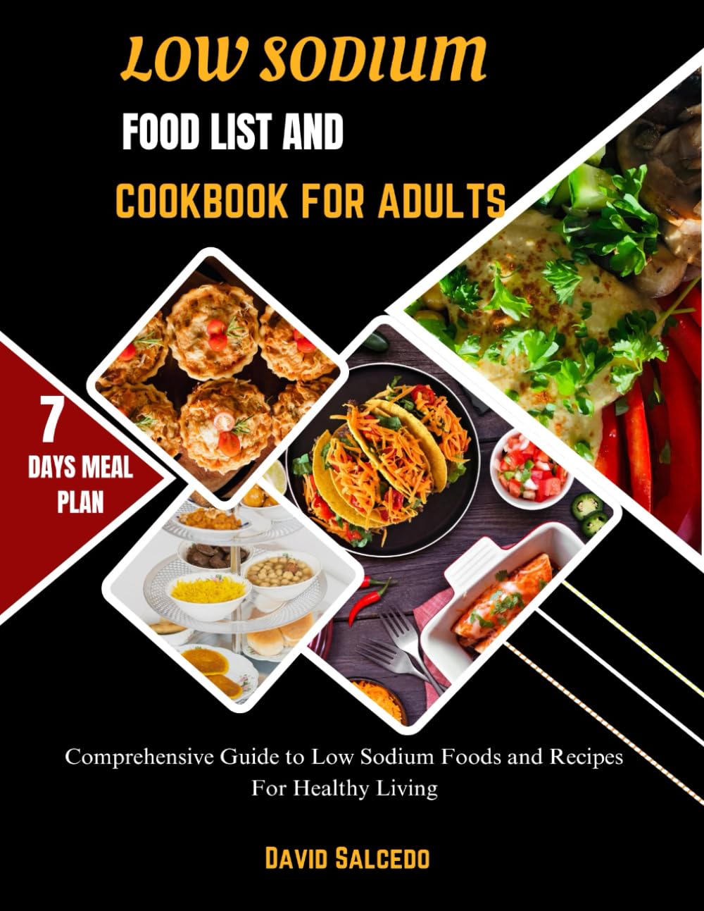 LOW SODIUM FOOD LIST AND COOKBOOK FOR ADULTS: Comprehensive Guide to Low Sodium Foods and Recipes For Healthy Living