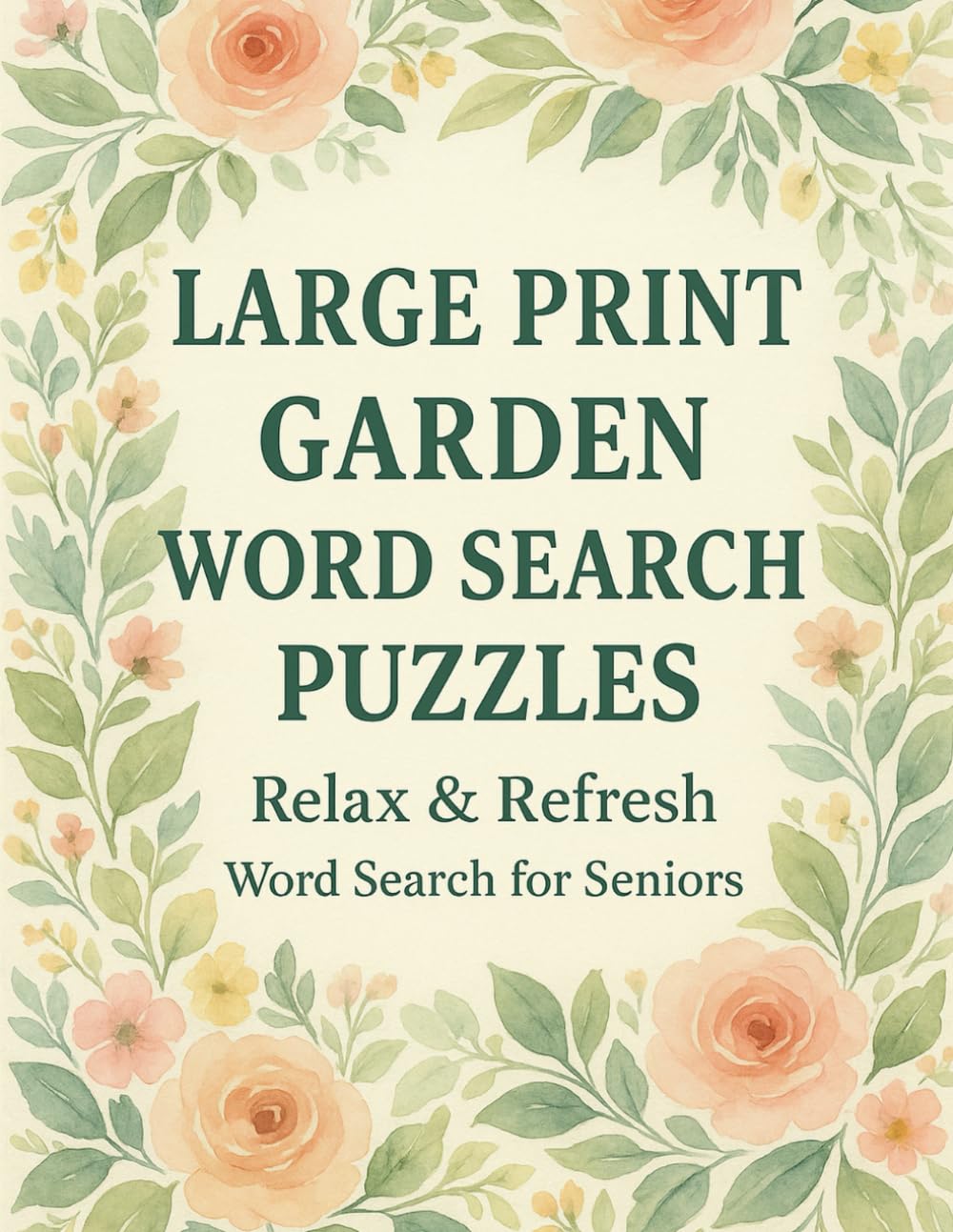 Large Print Garden Word Search Puzzles: Relax & Refresh: Word Search for Seniors