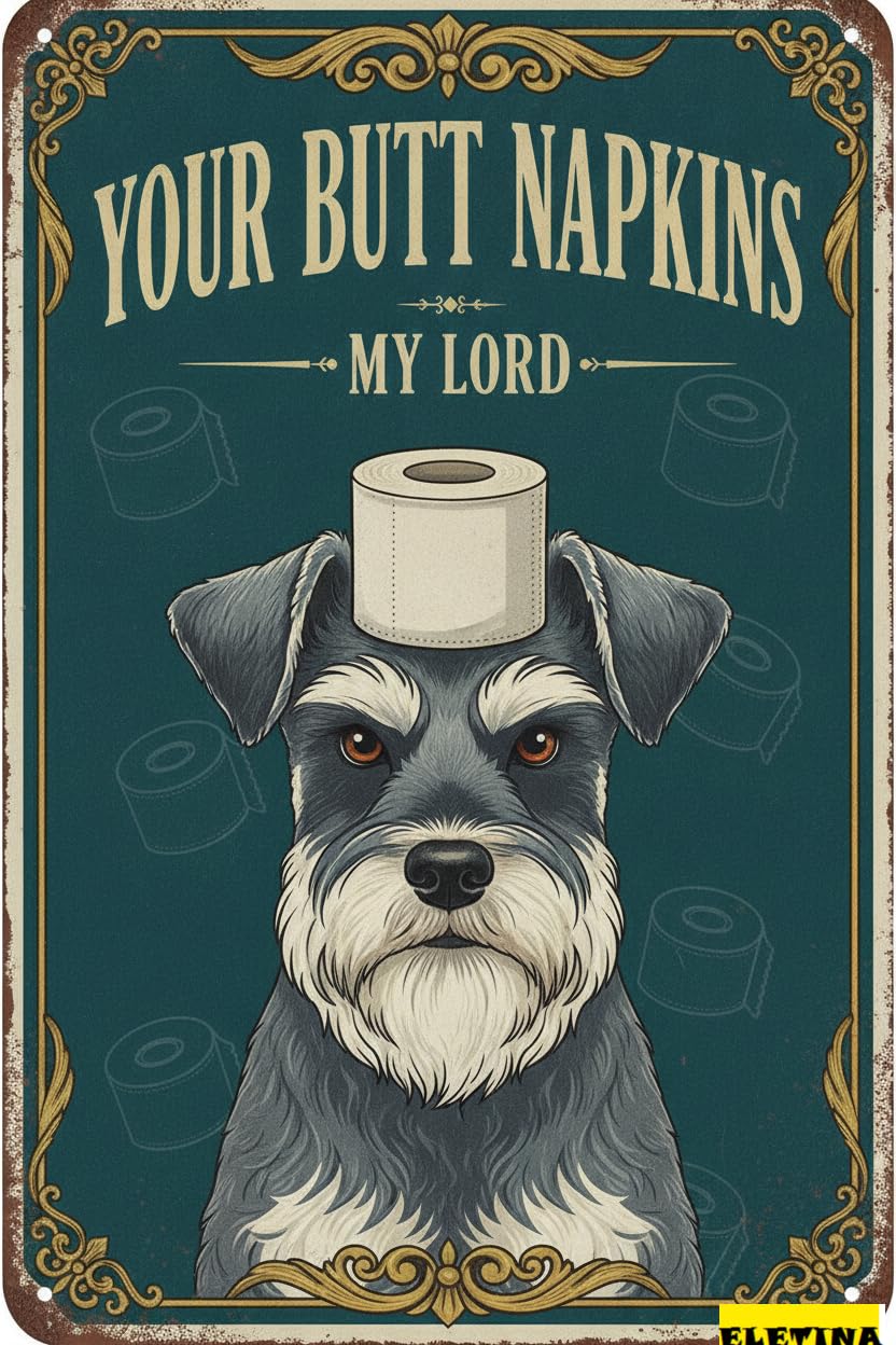 Your Butt Napkins My Lord Schnauzer Tin Sign, 12x8 Inch