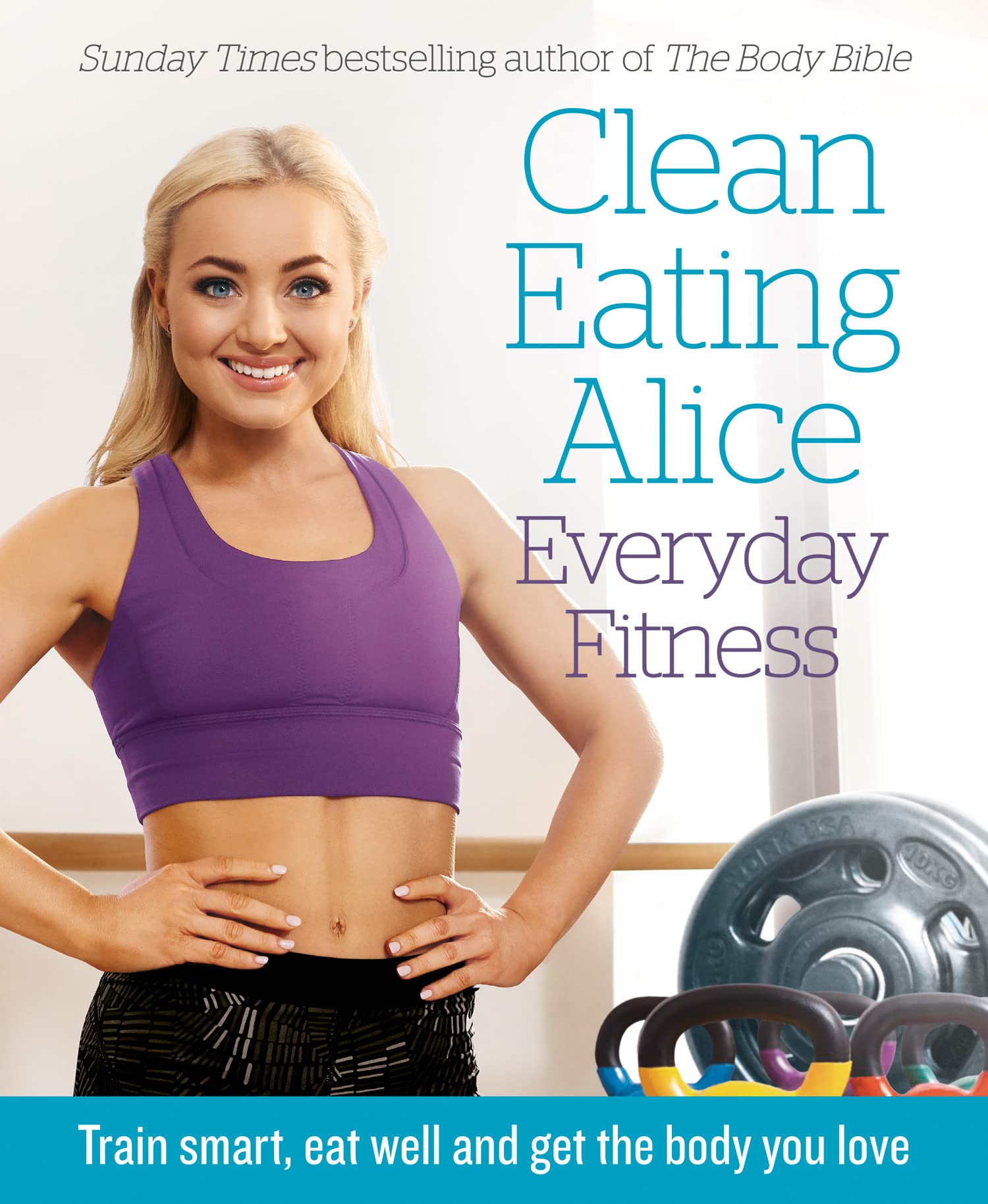 Clean Eating Alice - Everyday Fitness by Alice Liveing Book | Liveing Alice NEW
