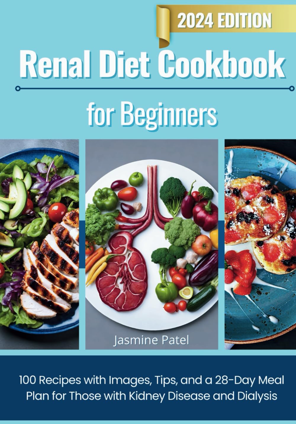 Renal Diet Cookbook for Beginners: 100 Recipes with Images, Tips, and a 28-Day Meal Plan for Those with Kidney Disease and Dialysis