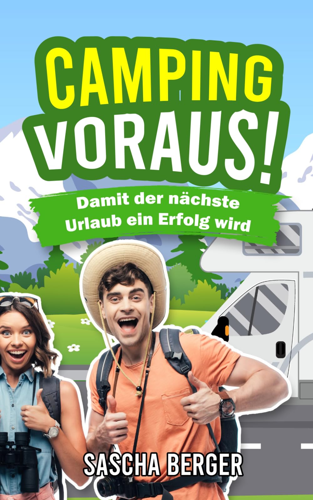 Camping voraus!: Damit der nächste Urlaub ein Erfolg wird