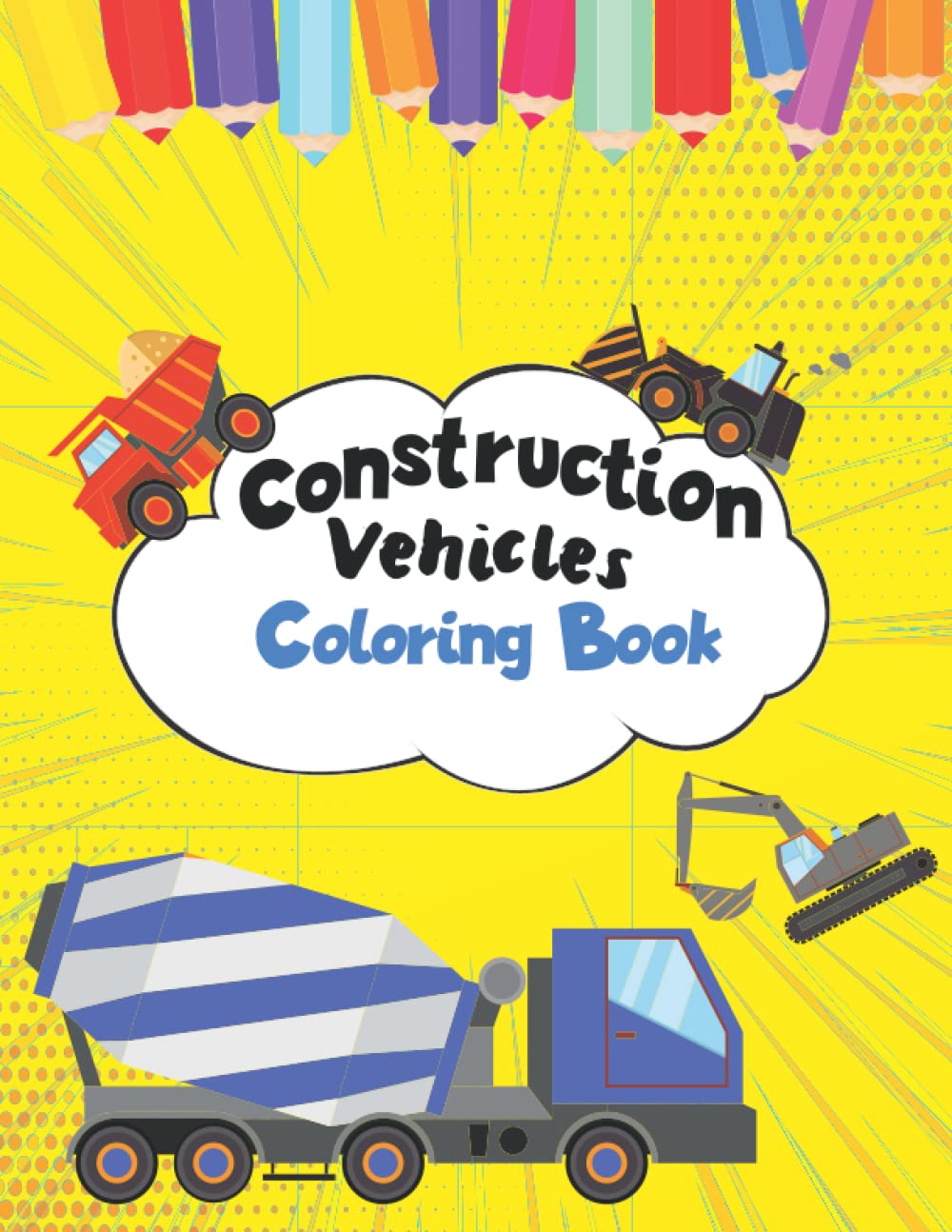 Construction and Utility Vehicle Coloring Book: Big Construction Coloring Book | Trucks, Planes and Cars Coloring Book