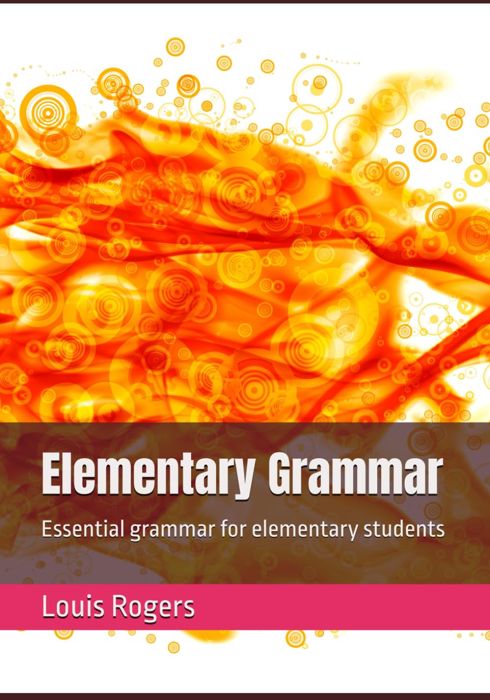 Elementary Grammar: Essential grammar for elementary students (Self-study Grammar)