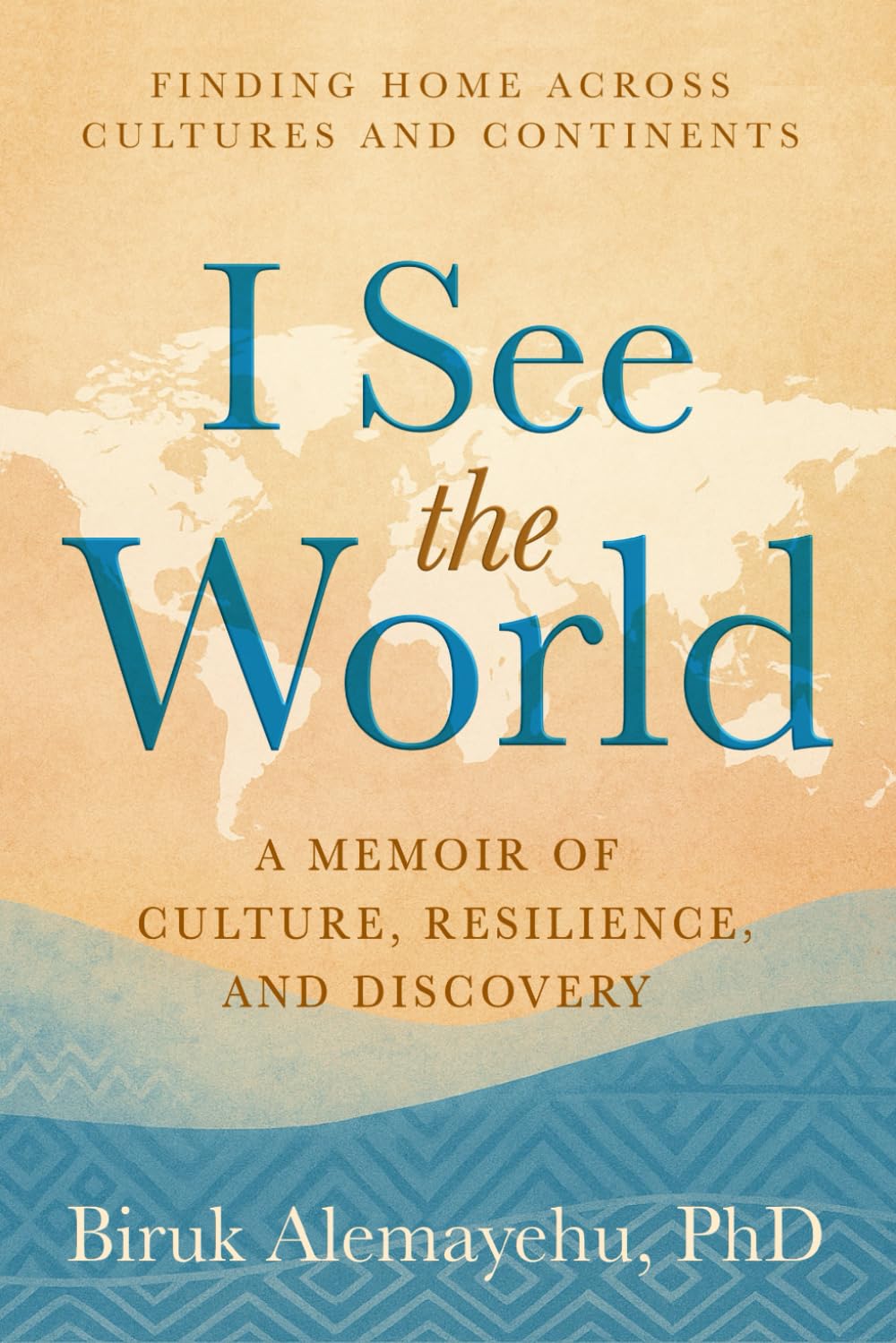 I See the World: A Memoir of Culture, Resilience, and Discovery