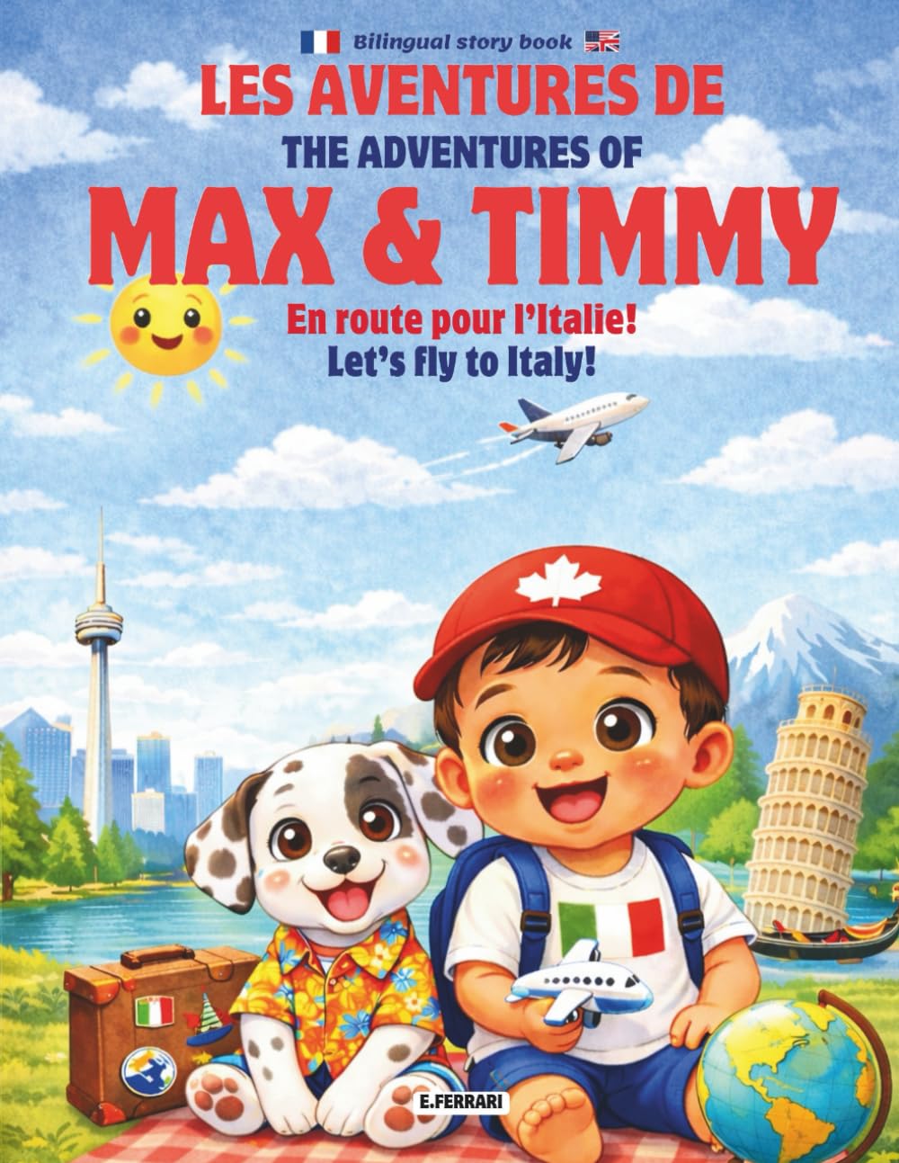 Les aventures de Max & Timmy - En route pour l'Italie!: The adventures of Max and Timmy - Let's fly to Italy | Bilingual Story Book ENG - FRA