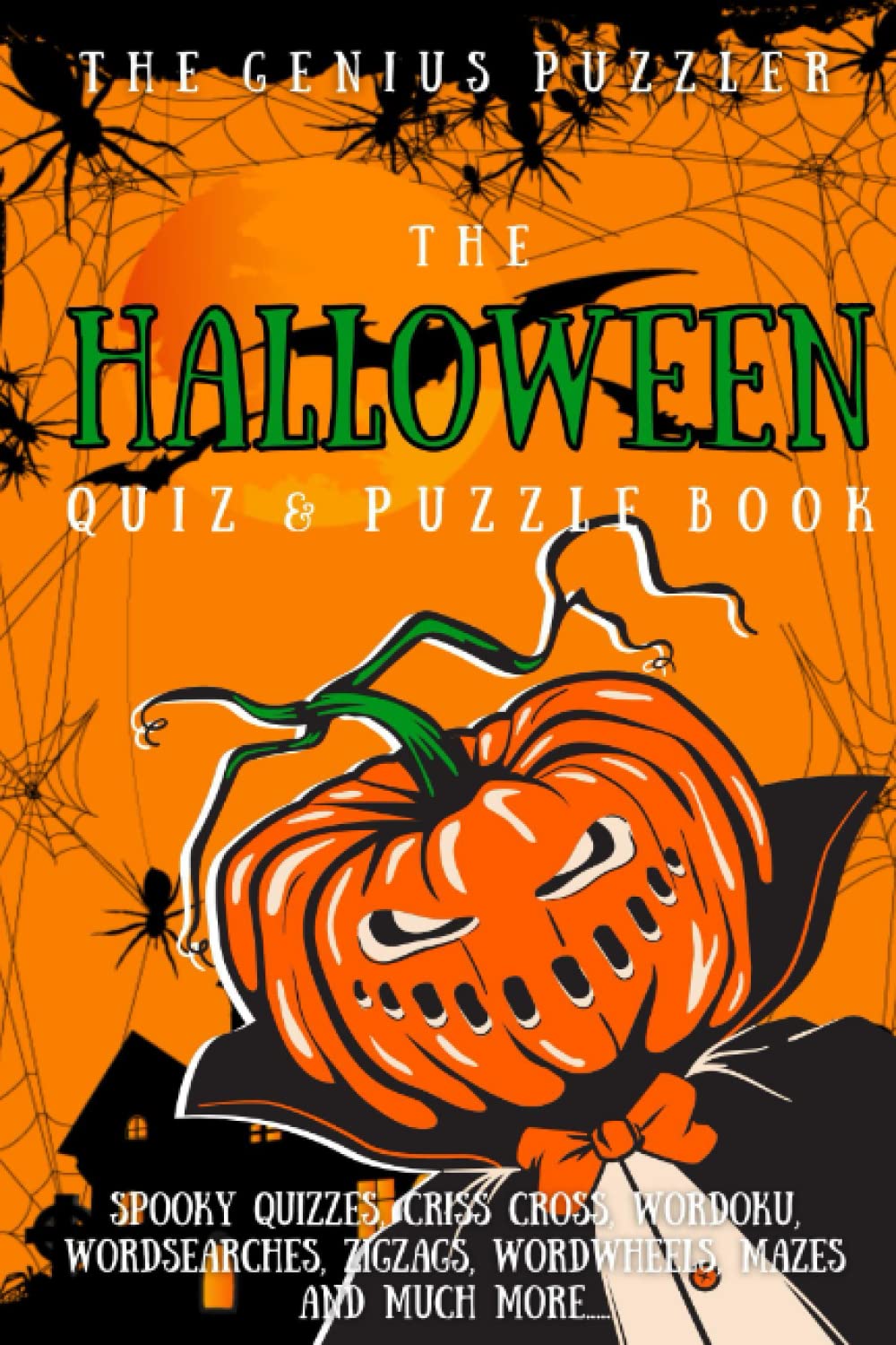 The Halloween Quiz and Puzzle Book: The Ultimate Halloween Challenge. Themed Quizzes, Wordsearches, ZigZags, CrissCross, Wordoku, Picross, Wordwheels, and much more.